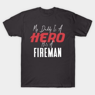 My Daddy Is a Hero He's a Fireman T-Shirt